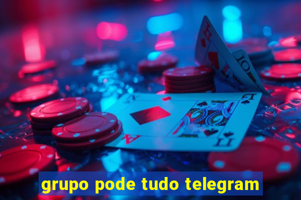 grupo pode tudo telegram